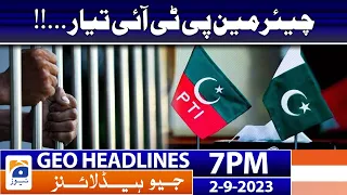 Geo News Headlines 7 PM - 𝐂𝐡𝐚𝐢𝐫𝐦𝐚𝐧 𝐏𝐓𝐈 - 𝐍𝐞𝐠𝐨𝐭𝐢𝐚𝐭𝐢𝐨𝐧𝐬 | 2nd Sep 2023