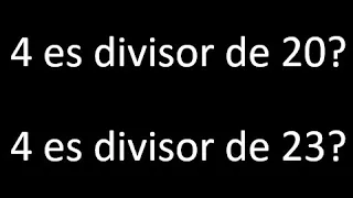 4 es divisor de 20 ? . 4 es divisor de 23 ? porque