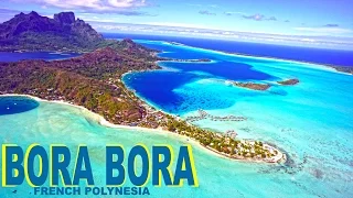 BORA BORA , FRENCH POLYNESIA - PARADISE ON EARTH