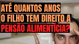 🔴 ATÉ QUANTOS ANOS O FILHO TEM DIREITO A PENSÃO ALIMENTÍCIA? 🤔pensão alimenticia