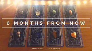 6 MONTHS FROM NOW - Pick A Reading - Tarot & Chill