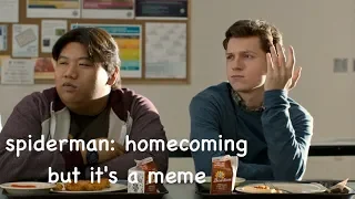 spiderman: homecoming but it's a meme