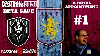 A ROYAL APPOINTMENT | FM20 BETA | #1 | ASTON VILLA | Football Manager 2020