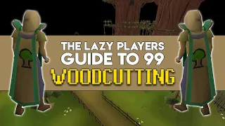 The Lazy Players Guide to 99 Woodcutting