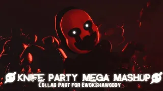 [SFM/FNAF] Knife Party Mega Mashup | Collab Part for @EwokShawoddy
