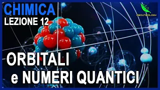 ORBITALI e NUMERI QUANTICI -Chimica Lezione 12