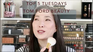 TOP 5 TUESDAYS - Tom Ford Beauty