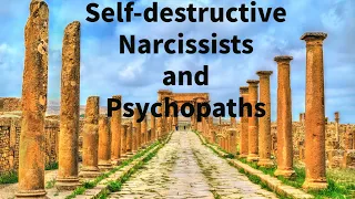 Self-destructive Narcissists and Psychopaths