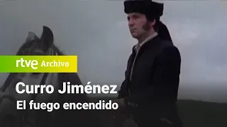 Curro Jiménez: Capítulo 22 - El fuego encendido | RTVE Archivo