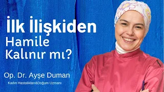 İlk İlişkiden Hamile Kalınır mı?