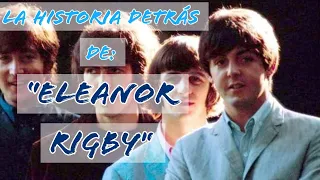 La historia detrás de: Eleanor Rigby (The Beatles)-El Rincón Beatle