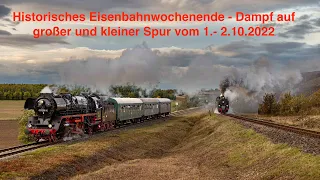 Historisches Eisenbahnwochenende - Dampf auf großer und kleiner Spur -  1./ 2.10.2022