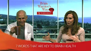 7 Words That Are Key to Brain Health - The Brain Warrior's Way Podcast