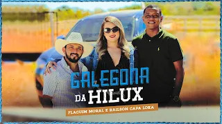 GALEGONA DA HILUX - Railson Fernandes e Flaguim Moral ( Clipe Oficial )
