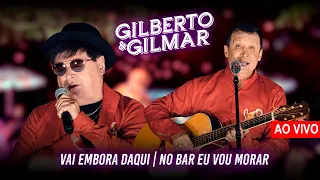 Gilberto e Gilmar - Vai Embora Daqui / No Bar Eu Vou Morar (Ao Vivo)