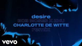 Bob Moses & ZHU - Desire (Charlotte de Witte Remix) (Official Video)