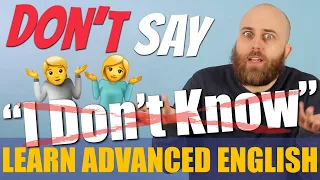 STOP Saying 'I DON'T KNOW' | Improve Your English Vocabulary + Slang