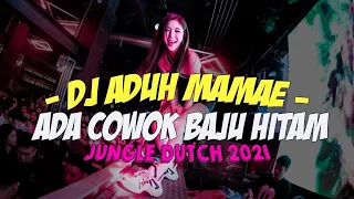 DJ ADUH MAMAE ADA COWOK BAJU HITAM !! JUNGLE DUTCH REMIX FULL BASS VIRAL TIK TOK 2021