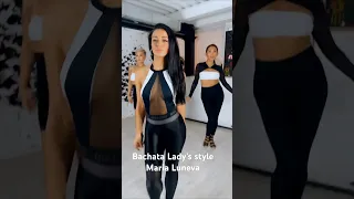 Bachata Lady’s style.                             Choreo Maria Luneva 💥.