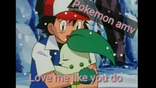 Pokemon amv- Love me like you do- Ash and Chikorita/Bayleef