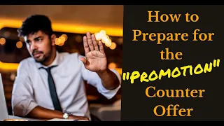 How to Prepare for the “Promotion” Counter Offer