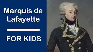 Marquis de Lafayette For Kids