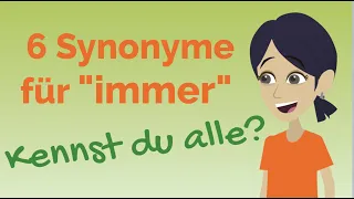 Wortschatz erweitern: Synonyme "immer", Deutsch lernen, B1, B2, C1, DSH, TestDaF, TELC C1 Hochschule