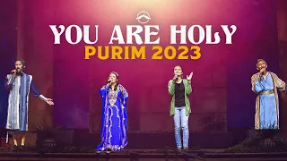 You Are Holy | Purim 2023