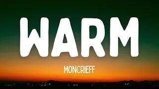 Moncrieff - Warm (Lyrics) "I’ll be there keeping you warm"