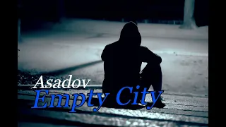 Asadov - Empty City (Original Mix)  Music Video