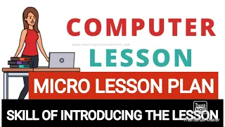 Micro Lesson Plan COMPUTER|| Skill of INTRODUCING The Lesson ||  B.ED Micro Lesson