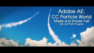 Adobe After Effects: CC Particle World, Missile and Smoke Trail