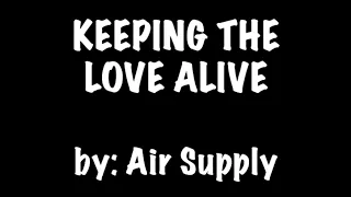 KEEPING THE LOVE ALIVE by : AIR SUPPLY (karaoke video)