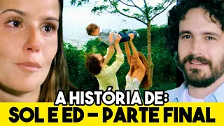 A HISTÓRIA DE SOL E ED - PARTE FINAL!