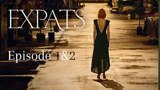 Expats Episode 1 & 2 Recap