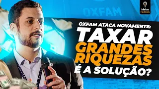 Oxfam, desigualdade e por que taxar os ricos não adianta