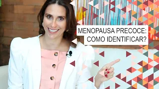 Menopausa precoce: como identificar?