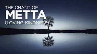 The Chant of Metta (Loving Kindness)