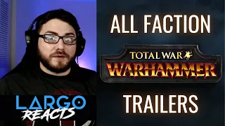 Total War Warhammer 1: All Faction Trailers - Largo Reacts