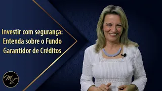 Investir com segurança - Entenda sobre o Fundo Garantidor de Créditos