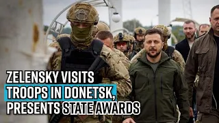 Zelensky visits troops in Donetsk, presents state awards