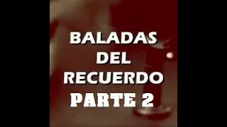 Video🎥Mix Baladas Del Recuerdo❤Clasicos Inmortales Recordar Es Volver A Vivir📻Part 2 (Dj Harold)