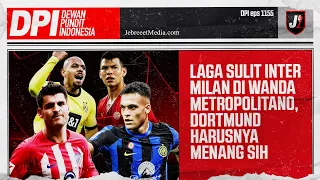 INTER MILAN BAKAL KESULITAN LAWAN ATLETICO MADRID, DORTMUND MUDAH KAYANYA LAWAN PSV - DPI - EPS 1155