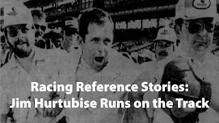 Racing Reference Stories: Jim Hurtubise Runs on the Track