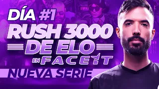 ¡NUEVA SERIE! RUSH 3000 DE ELO EN FACEIT | DÍA 1