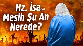 Hz. İsa (as) Mesih Şu An Nerede? | Mehmet Yıldız