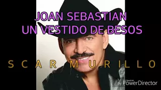 JOAN SEBASTIAN - UN VESTIDO DE BESOS (LETRA)