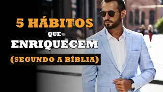 5 HÁBITOS ENRIQUECEDORES (segundo a Bíblia)