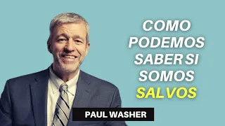 PAUL WASHER - Como podemos saber si somos salvos