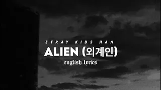 SKZ HAN - Alien (외계인) english lyrics